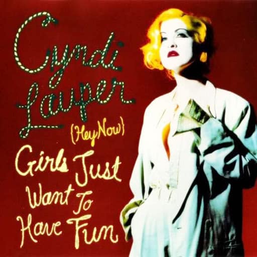 Cyndi Lauper – Girls Just Want to Have Fun
