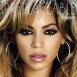 Irreplaceable - Beyonce